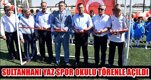 SULTANHANI 2017 YAZ SPOR OKULU TÖRENLE AÇILDI