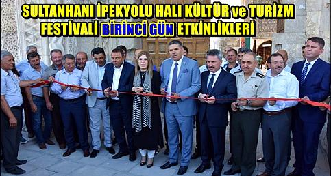 SULTANHANI İPEKYOLU HALI KÜLTÜR ve TURİZM FESTİVALİ BİRİNCİ GÜN ETKİNLİKLERİ