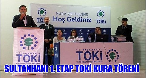 SULTANHANI 1. ETAP TOKİ KONUTLARI KURA TÖRENİ