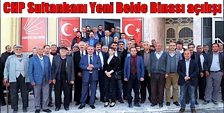 CHP Sultanhanı Yeni Belde Binası açılışı