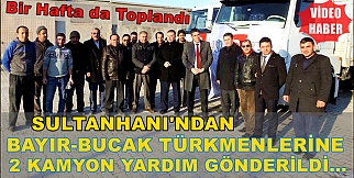 Sultanhanından Bayır-Bucak&#039;a 2 Kamyon yardım