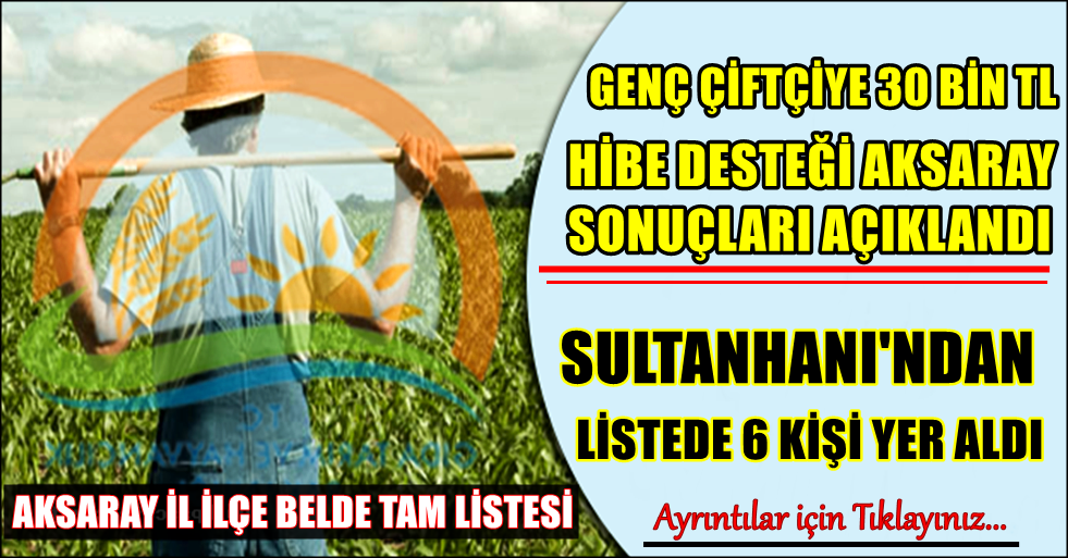 SULTANHANI&#039;NDA 30 BİN TL HİBE ALANLARIN TAM LİSTESİ