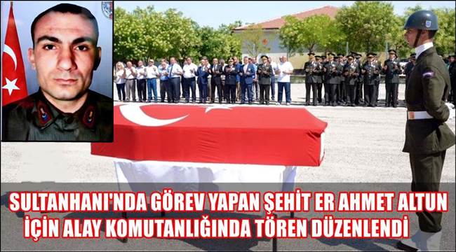 ŞEHİT ER AHMET ALTUN'UN NAAŞI DÜZENLENEN TÖNENLE MEMLEKETİNE GÖNDERİLDİ