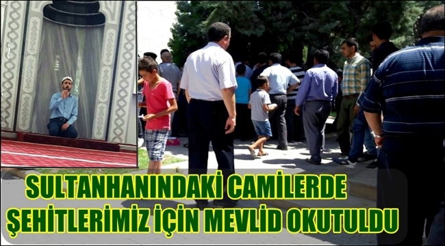 SULTANHANINDAKİ CAMİLERDE ŞEHİTLERİMİZ İÇİN MEVLİD OKUTULDU