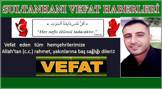 DERVİŞ OĞLU İSMAİL DÖLEK VEFAT ETTİ