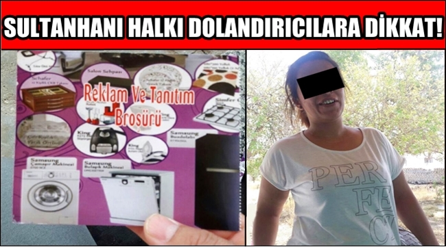 SULTANHANI HALKI DOLANDIRICILARA DİKKAT!