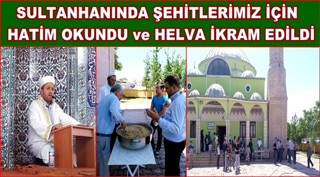 SULTANHANINDA ŞEHİTLERİMİZ İÇİN HATİM OKUNDU ve HELVA İKRAM EDİLDİ