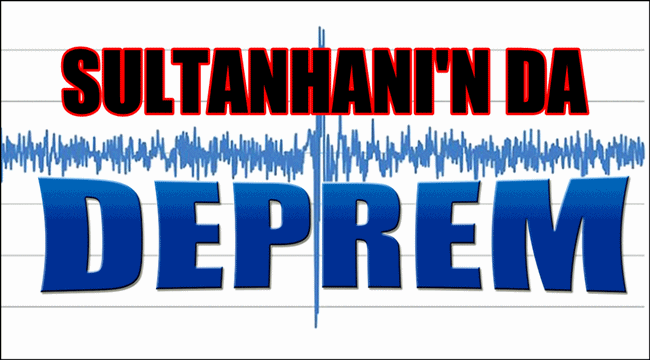 SULTANHANI'N DA DEPREM!!!
