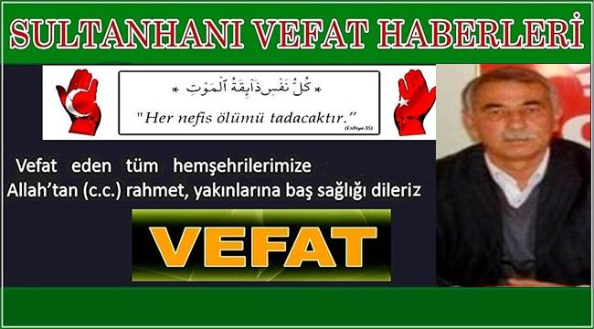 AHMET OĞLU İSMET SARI VEFAT ETTİ