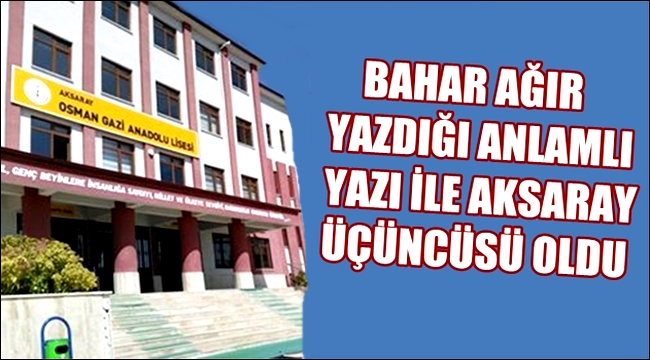 BAHAR AĞIR &#039;&#039;BİR GECEDE TARİH YAZDIK&#039;&#039; YAZISIYLA AKSARAY ÜÇÜNCÜSÜ OLDU