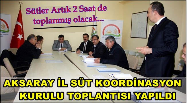AKSARAY İL SÜT KOORDİNASYON KURULU TOPLANTISI YAPILDI