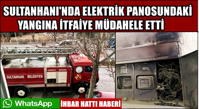 SULTANHANI'NDAKİ ELEKTRİK PANOSU YANGININA İTFAİYE MÜDAHALE ETTİ