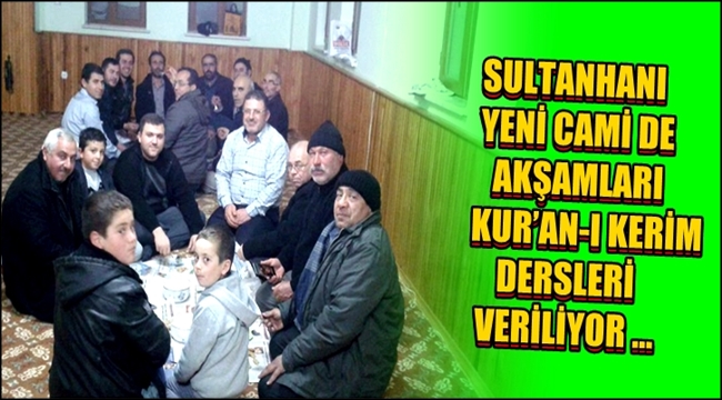 SULTANHANI YENİ CAMİDE AKŞAMLARI KUR’AN-I KERİM DERSLERİ
