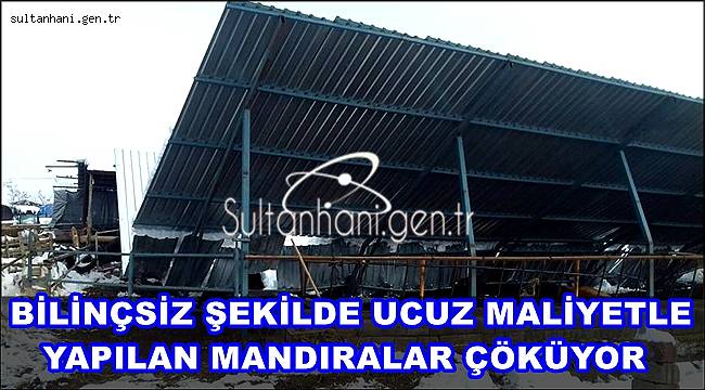 BİLİNÇSİZ ŞEKİLDE UCUZ MALİYETLE YAPILAN MANDIRALAR ÇÖKÜYOR