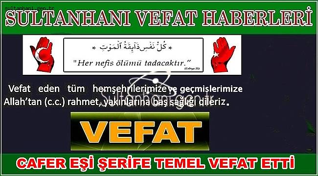 CAFER EŞİ ŞERİFE TEMEL VEFAT ETTİ