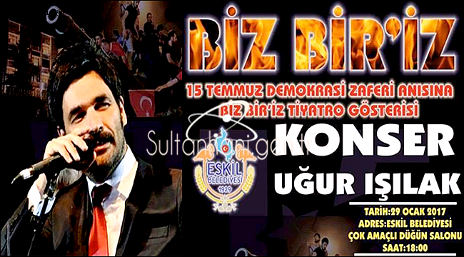 ESKİL'DE UGUR IŞILAK KONSERLİ 15 TEMMUZ PROGRAMI