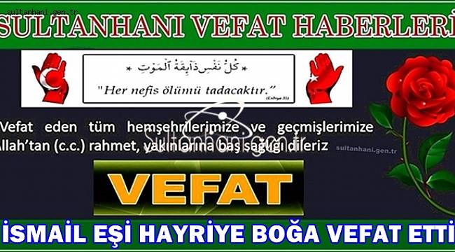 İSMAİL EŞİ HAYRİYE BOĞA VEFAT ETTİ