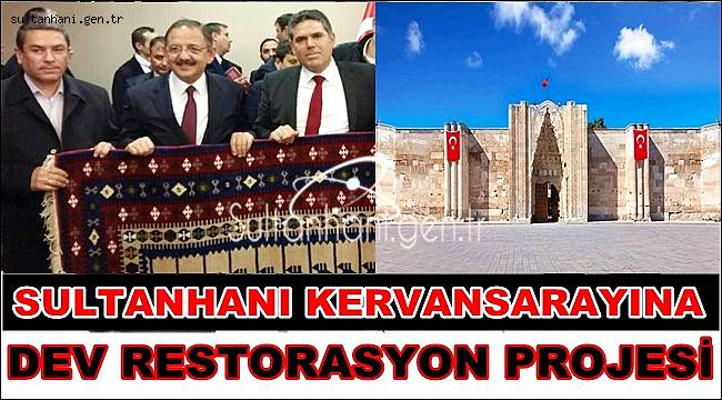 SULTANHANI İÇİN DEV RESTORASYON PROJESİ