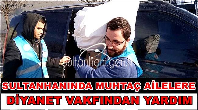 SULTANHANINDA MUHTAÇ AİLELERE DİYANET VAKFINDAN YARDIM