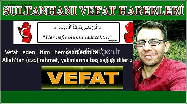 İSMET OĞLU AHMET SARI VEFAT ETTİ