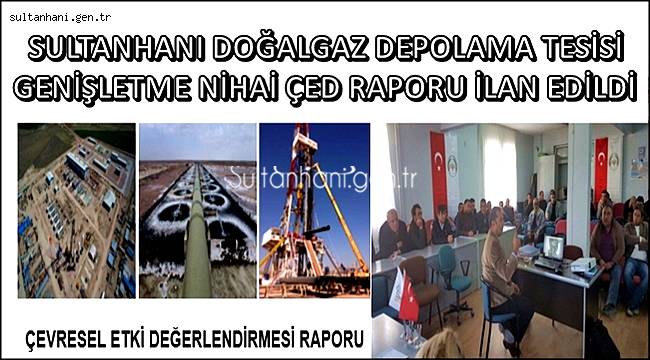 SULTANHANI DOĞALGAZ DEPOLAMA TESİSİ GENİŞLETME ÇED RAPORU KABUL EDİLDİ