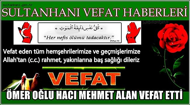 ÖMER OĞLU HACI MEHMET ALAN VEFAT ETTİ 24.03.2017 CUMA