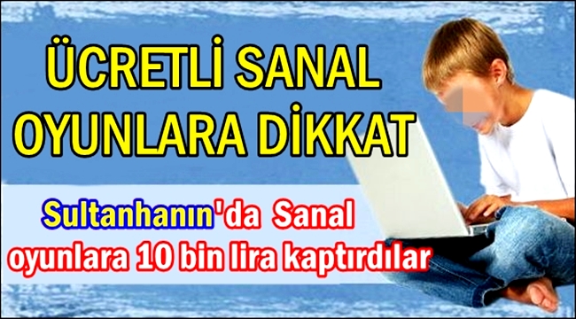 ÇOCUKLARIMIZI TEHDİT EDEN ÜCRETLİ SANAL OYUNLARA DİKKAT!