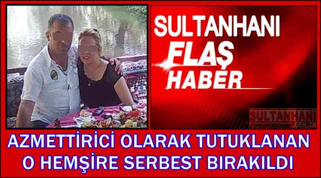 DOKTOR HÜSEYİN AĞIR CİNAYETİNİN AZMETTİRİCİSİ OLARAK TUTUKLANAN HEMŞİRE SERBEST BIRAKILDI