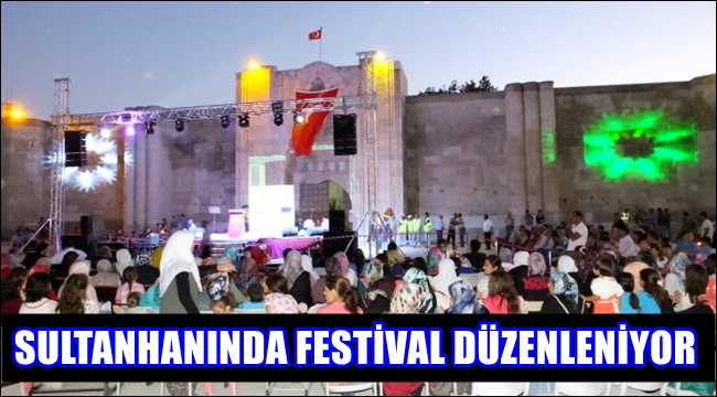 SULTANHANI&#039;NDA ÖNÜMÜZDEKİ HAFTA TURİZM FESTİVALİ DÜZENLENİYOR