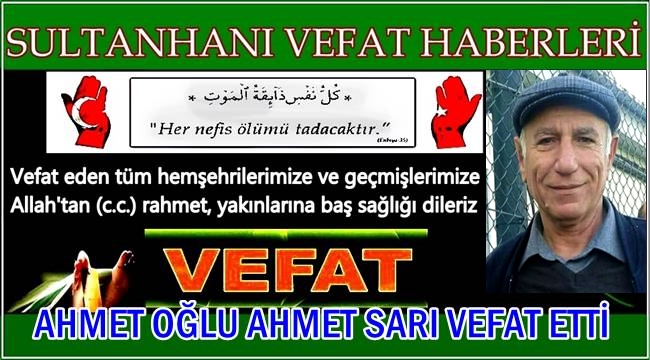 AHMET OĞLU AHMET SARI VEFAT ETTİ 15.05.2017 PAZARTESİ