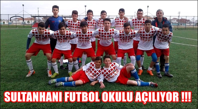 SULTANHANINA FUTBOL OKULU AÇILIYOR