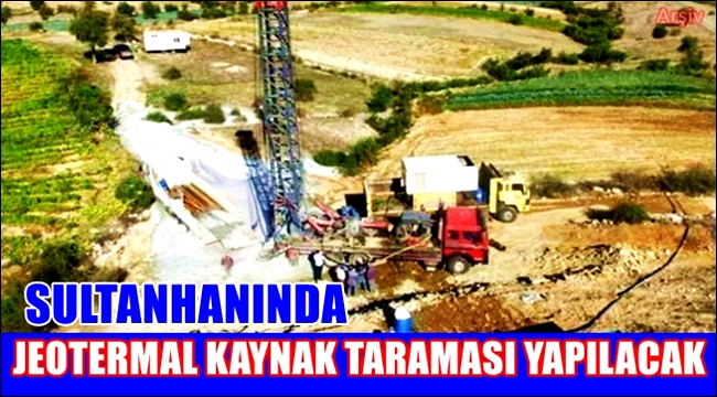 SULTANHANINDA JEOTERMAL SONDAJ TARAMASI YAPILACAK