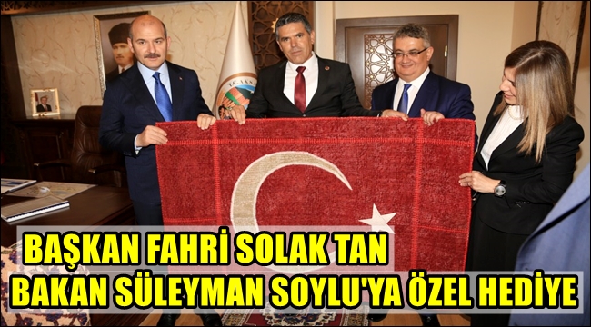 BAŞKAN SOLAK TAN BAKAN SOYLU&#039;YA ÖZEL HEDİYE