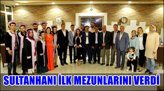 SULTANHANI YÜKSEKOKULU İLK MEZUNLARINI VERDİ
