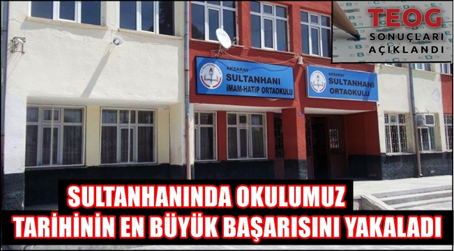SULTANHANI ORTAOKULUNDAN TARİHİ BAŞARI