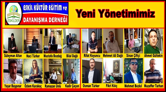 ESKİL KÜLTÜR EĞİTİM VE DAYANIŞMA DERNEĞİNİN YENİ YÖNETİM GÖREV DAĞILIMI YAPILDI