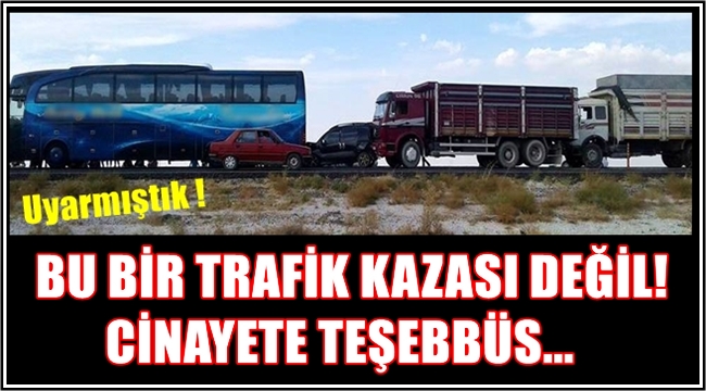 SULTANHANINDAKİ BU OLAY KAZA DEĞİL CİNAYETE TEŞEBBÜS !