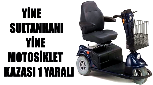 YİNE SULTANHANI YİNE MOTOSİKLET KAZASI 1 YARALI