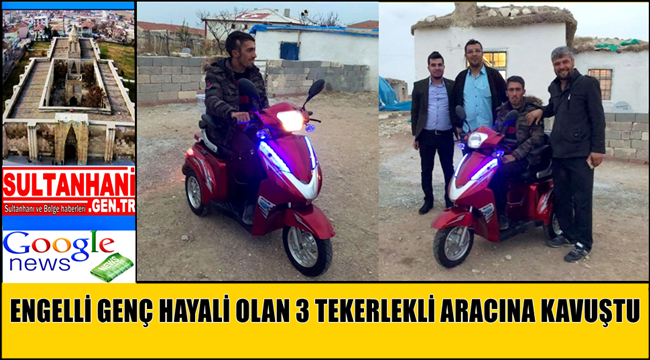 ENGELLİ ESKİLLİ GENÇ HAYALİ OLAN 3 TEKERLEKLİ ENGELLİ ARACINA KAVUŞTU