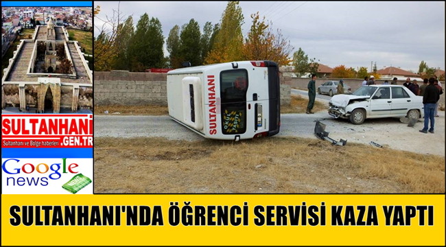 SULTANHANI İLÇESİNDE ÖĞRENCİ SERVİSİ İLE OTOMOBİL ÇARPIŞTI