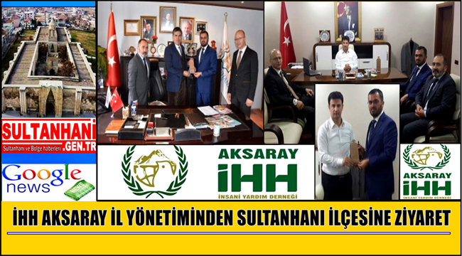 İHH AKSARAY İL YÖNETİMİNDEN SULTANHANI İLÇESİNE ZİYARET