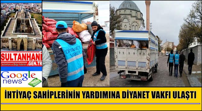 SULTANHANI İLÇESİNDE İHTİYAÇ SAHİPLERİNİN YARDIMINA DİYANET VAKFI ULAŞTI