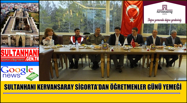 SULTANHANI KERVANSARAY SİGORTA&#039;DAN ÖĞRETMENLER GÜNÜ YEMEĞİ