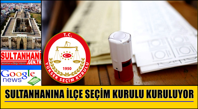 SULTANHANINA İLÇE SEÇİM KURULU KURULUYOR