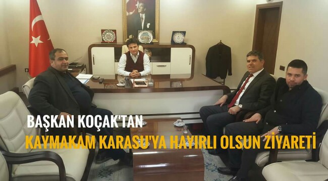 EMİN KOÇAK SULTANHANI KAYMAKAMI MURAT KARASU&#039;YA HAYIRLI OLSUN ZİYARETİNDE BULUNDU