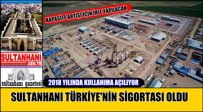 SULTANHANI DOĞALGAZ DEPOLAMA TESİSİ TEDARİKÇİLERİN  KULLANIMINA AÇILIYOR