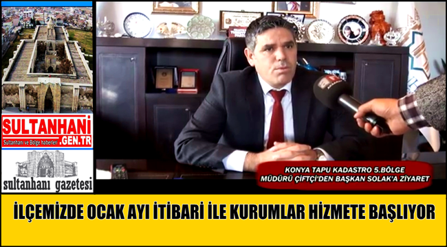 SULTANHANI TAPU MÜDÜRLÜĞÜ 30 OCAK 2018 DE AÇILIYOR