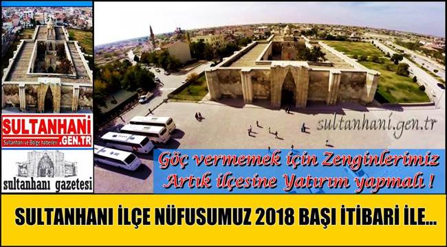 SULTANHANI İLÇE NÜFUSUMUZ 2018 BAŞI İTİBARİ İLE…