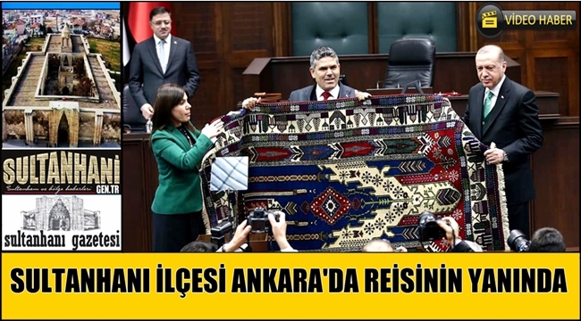 SULTANHANI İLÇESİ ANKARA'DA REİSİNİN YANINDA