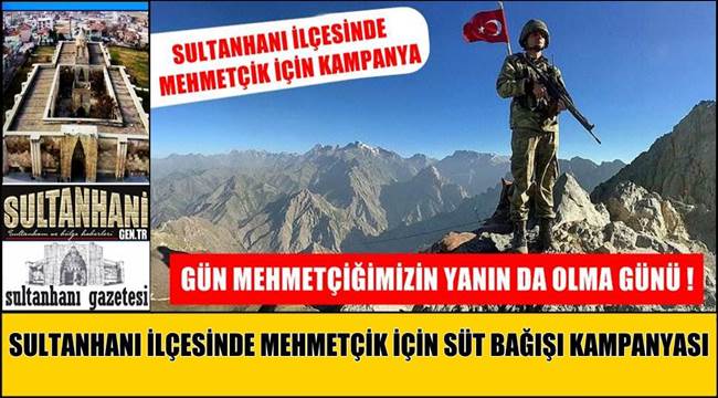 SULTANHANI İLÇESİNDE MEHMETÇİK İÇİN SÜT BAĞIŞI KAMPANYASI